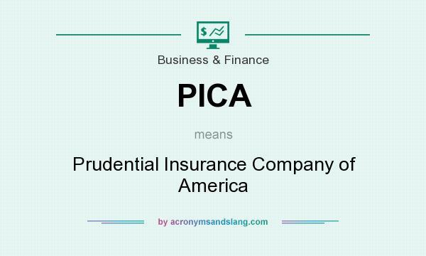 What does PICA mean? It stands for Prudential Insurance Company of America