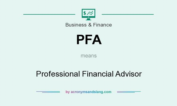 What does PFA mean? It stands for Professional Financial Advisor