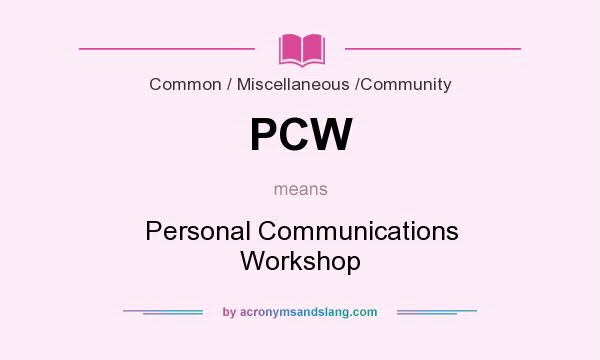 What does PCW mean? It stands for Personal Communications Workshop
