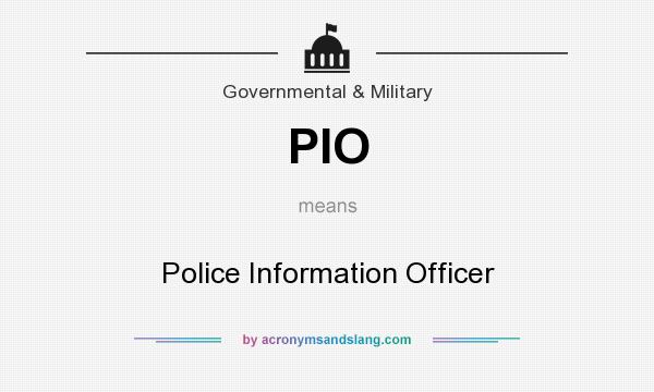 What does PIO mean? It stands for Police Information Officer