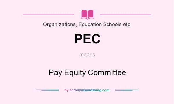 What does PEC mean? It stands for Pay Equity Committee