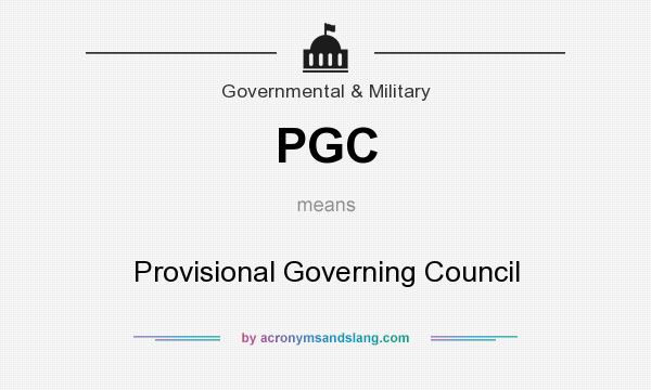 What does PGC mean? It stands for Provisional Governing Council