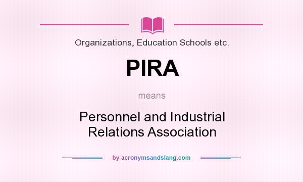 What does PIRA mean? It stands for Personnel and Industrial Relations Association