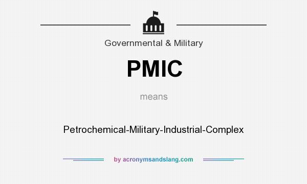 What does PMIC mean? It stands for Petrochemical-Military-Industrial-Complex
