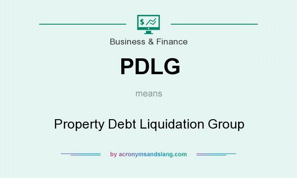 What does PDLG mean? It stands for Property Debt Liquidation Group