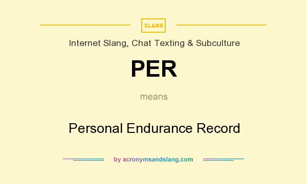 samlet set modnes at føre PER - "Personal Endurance Record" by AcronymsAndSlang.com