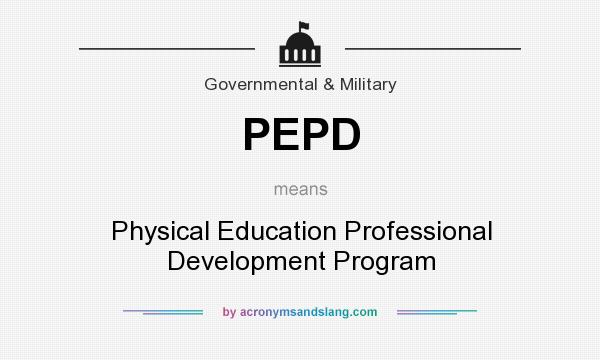 What does PEPD mean? It stands for Physical Education Professional Development Program