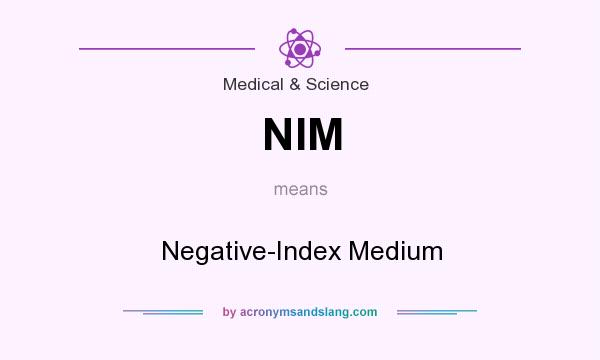 What does NIM mean? It stands for Negative-Index Medium