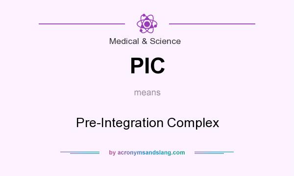 What does PIC mean? It stands for Pre-Integration Complex