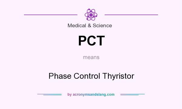 What does PCT mean? It stands for Phase Control Thyristor