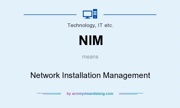 What does NIM mean? It stands for Network Installation Management
