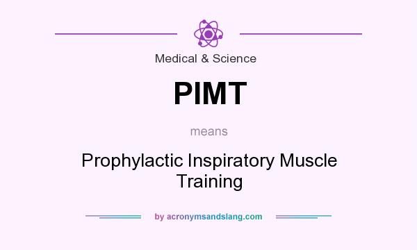 What does PIMT mean? It stands for Prophylactic Inspiratory Muscle Training