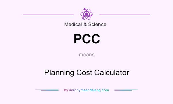 What does PCC mean? It stands for Planning Cost Calculator