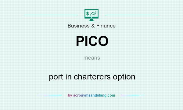 What does PICO mean? It stands for port in charterers option