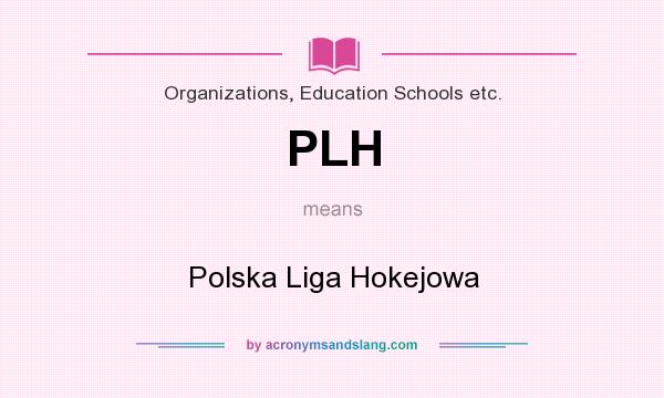 What does PLH mean? It stands for Polska Liga Hokejowa
