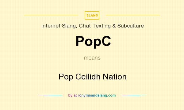 What does PopC mean? It stands for Pop Ceilidh Nation