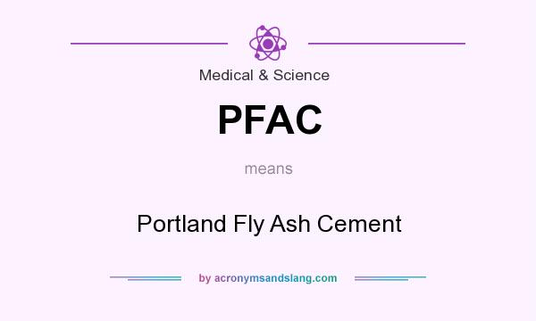 What does PFAC mean? It stands for Portland Fly Ash Cement