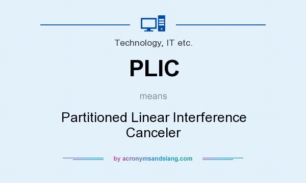 What does PLIC mean? It stands for Partitioned Linear Interference Canceler
