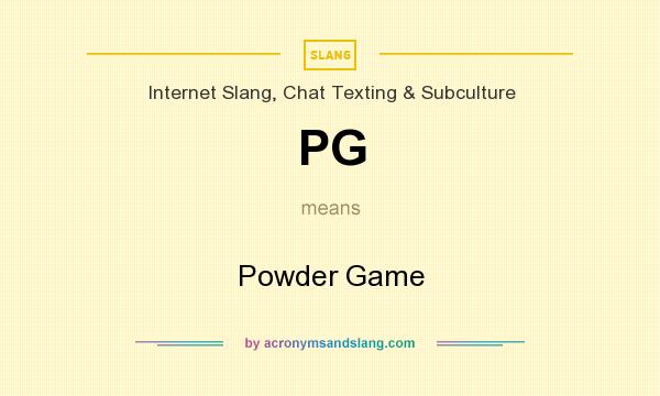 What does PG mean? It stands for Powder Game