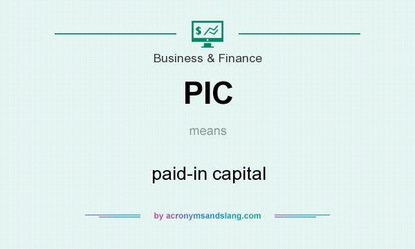 What does PIC mean? It stands for paid-in capital