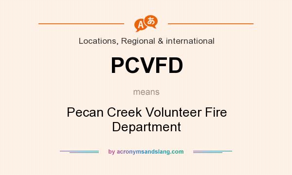 What does PCVFD mean? It stands for Pecan Creek Volunteer Fire Department