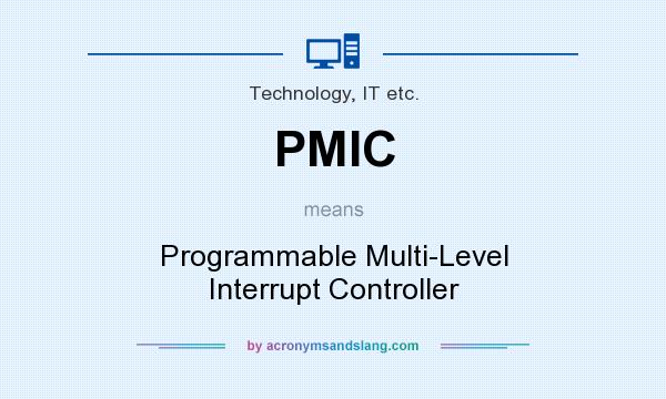 What does PMIC mean? It stands for Programmable Multi-Level Interrupt Controller