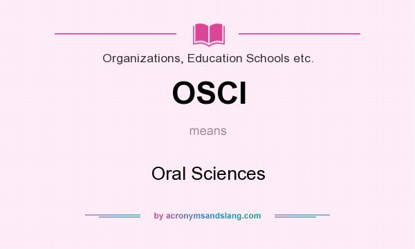 What does OSCI mean? It stands for Oral Sciences