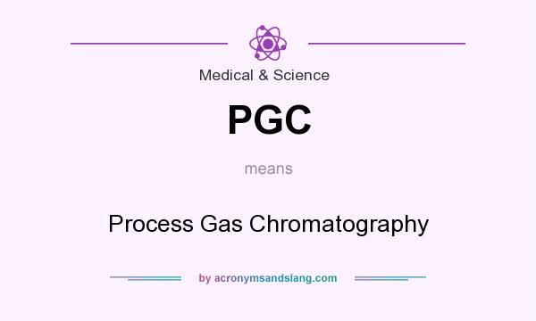 What does PGC mean? It stands for Process Gas Chromatography