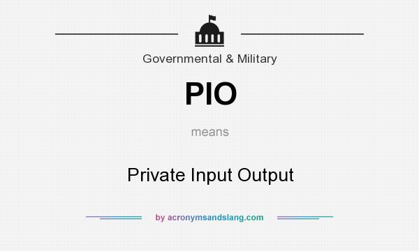 What does PIO mean? It stands for Private Input Output