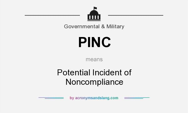 What does PINC mean? It stands for Potential Incident of Noncompliance