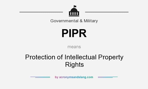 What does PIPR mean? It stands for Protection of Intellectual Property Rights
