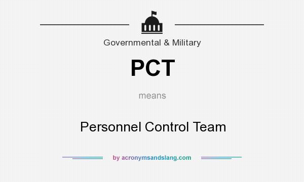 What does PCT mean? It stands for Personnel Control Team