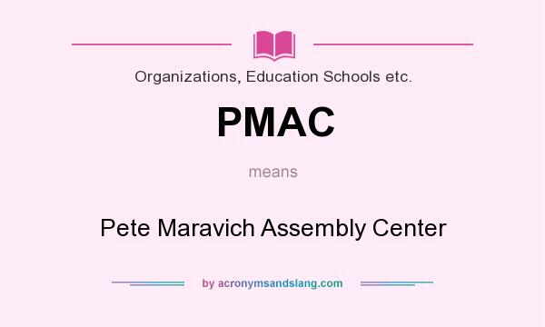 What does PMAC mean? It stands for Pete Maravich Assembly Center