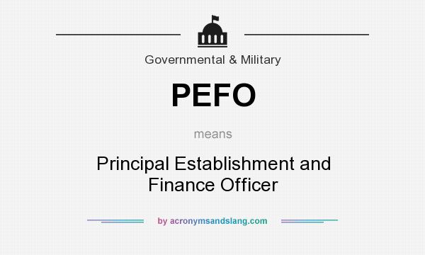 What does PEFO mean? It stands for Principal Establishment and Finance Officer
