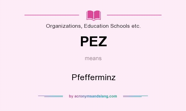 What does PEZ mean? It stands for Pfefferminz