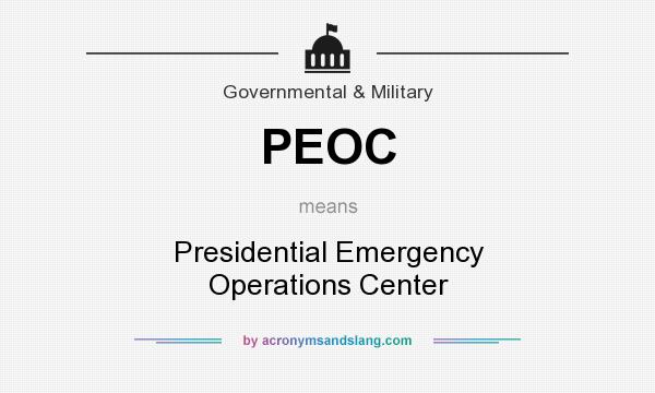 What does PEOC mean? It stands for Presidential Emergency Operations Center