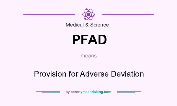 What does PFAD mean? It stands for Provision for Adverse Deviation