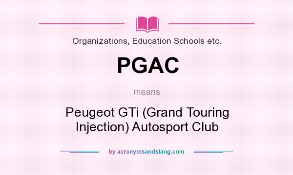 What does PGAC mean? It stands for Peugeot GTi (Grand Touring Injection) Autosport Club