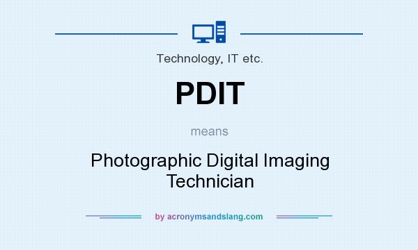 What does PDIT mean? It stands for Photographic Digital Imaging Technician