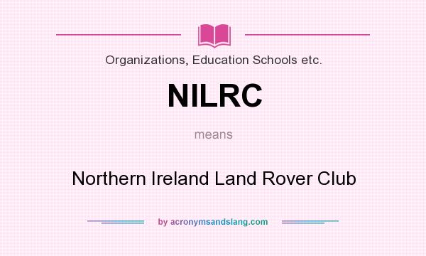 What does NILRC mean? It stands for Northern Ireland Land Rover Club