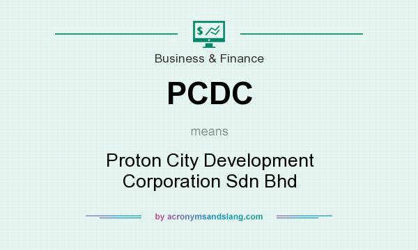 What does PCDC mean? It stands for Proton City Development Corporation Sdn Bhd