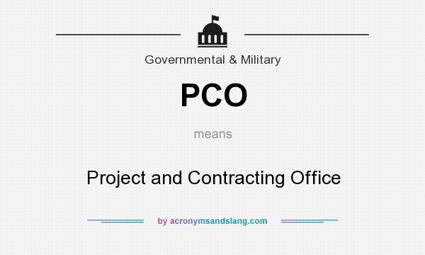 What does PCO mean? It stands for Project and Contracting Office