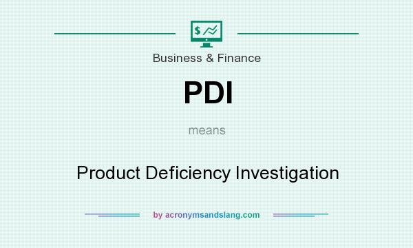 What does PDI mean? It stands for Product Deficiency Investigation