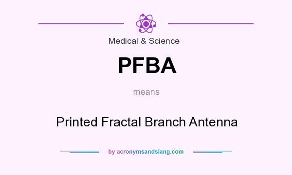 What does PFBA mean? It stands for Printed Fractal Branch Antenna