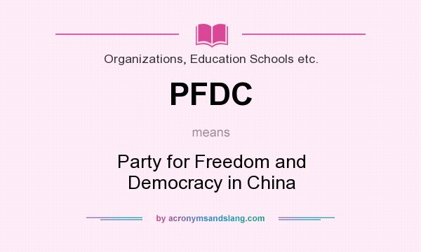 What does PFDC mean? It stands for Party for Freedom and Democracy in China