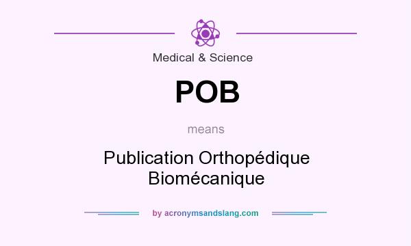 What does POB mean? It stands for Publication Orthopédique Biomécanique