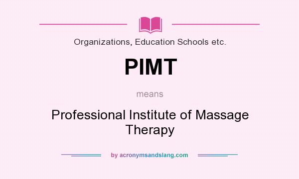 What does PIMT mean? It stands for Professional Institute of Massage Therapy