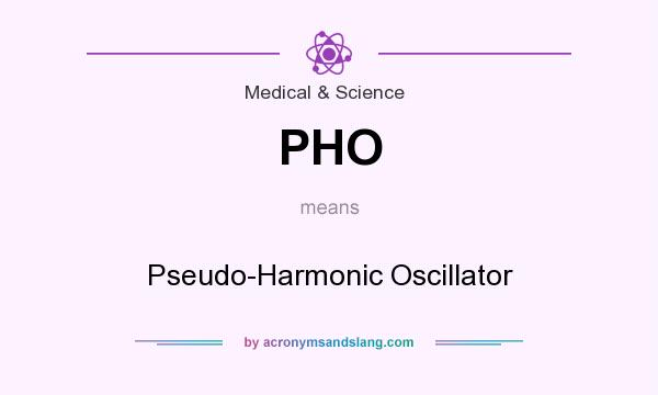 What does PHO mean? It stands for Pseudo-Harmonic Oscillator