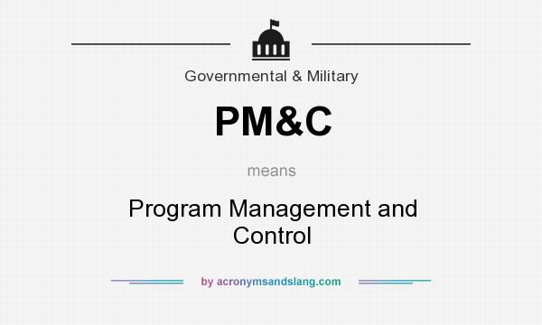 What does PM&C mean? It stands for Program Management and Control