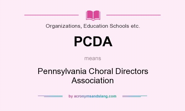 What does PCDA mean? It stands for Pennsylvania Choral Directors Association